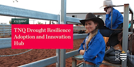 TNQ Drought Resilience Adoption and Innovation Hub