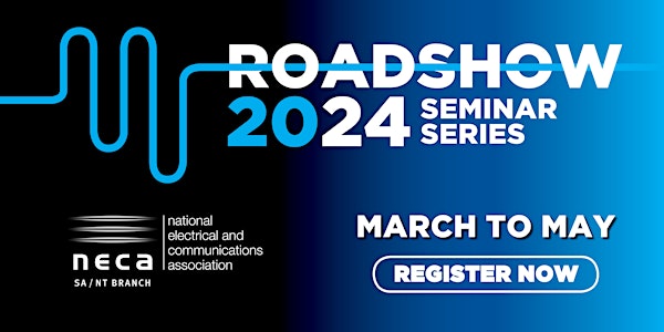NECA SA/NT 2024 Roadshow Seminar Series