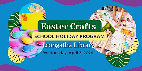 Easter Crafts School Holiday Program at Leongatha Library