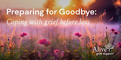 Preparing for Goodbye: Coping with grief before loss primary image