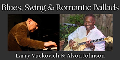 Imagem principal de Blues, Swing & Romantic Ballads with Larry Vuckovich & Alvon Johnson