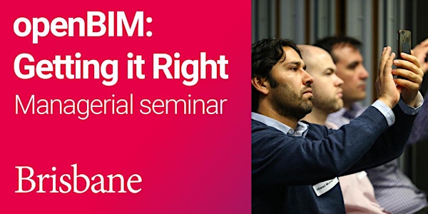 openBIM: Getting it Right Managerial seminar (Brisbane)
