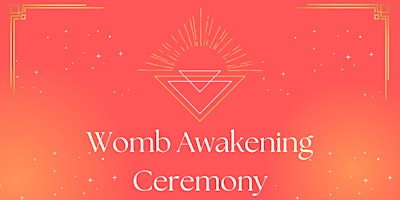 Womb Awakening Ceremony primary image