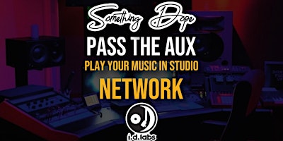 Imagem principal de Pass The Aux , Play music in studio and Networking mixer- Something Dope
