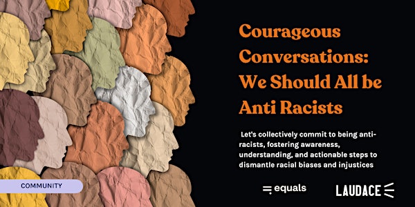 Courageous Conversations:  We Should All be  Anti Racists