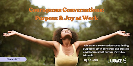 Courageous Conversations:  Purpose & Joy at Work