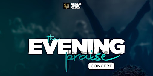 THE EVENING PRAISE MUSIC CONCERT primary image