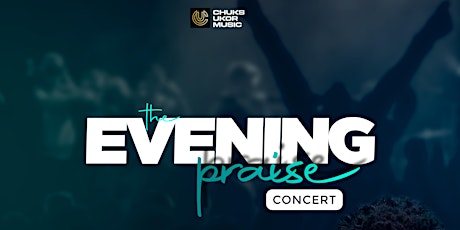 THE EVENING PRAISE MUSIC CONCERT