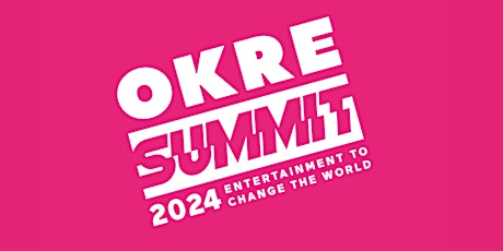 Hauptbild für OKRE Summit 2024: Entertainment to Change the World