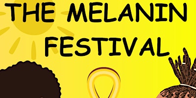 Hauptbild für MELANIN FESTIVAL !