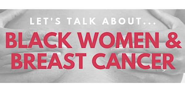 Let's Talk About... Black Women and Breast Cancer