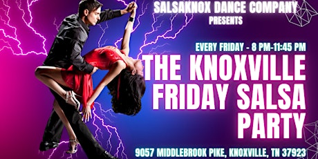 THE KNOXVILLE  FRIDAY SALSA PARTY EVERY FRIDAY