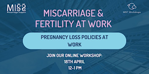 Imagen principal de Miscarriage & Fertility at Work: Pregnancy loss policies at work.