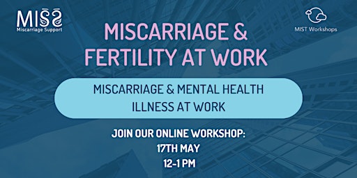 Hauptbild für Miscarriage & Fertility at Work: Miscarriage and mental health illness.