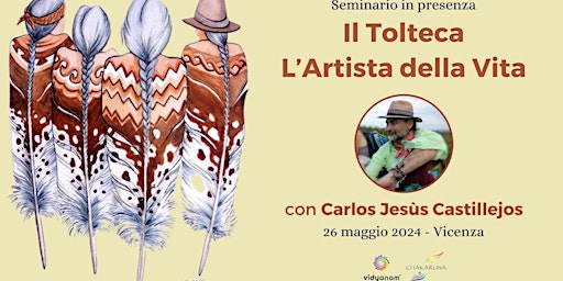 Imagem principal de Il Tolteca - L'Artista della Vita | Seminario con Carlos Jesùs Castillejos
