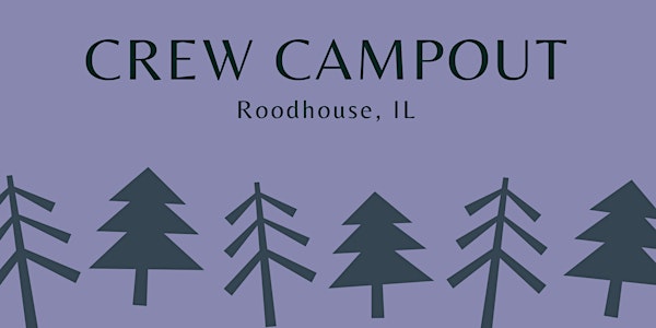 Crew Campout - Roodhouse, IL