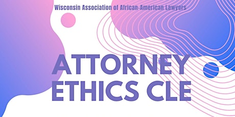 Attorney Ethics CLE Opportunity primary image