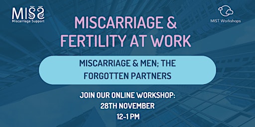 Miscarriage & Fertility at Work: Miscarriage and Men:The forgotten partners primary image