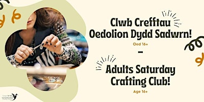 Hauptbild für Clwb Crefftau Oedolion (Oed 16+) / Adults Crafting Club! (Age 16+)
