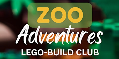 Zoo Adventures LEGO-Build Club (Grades 1-4)