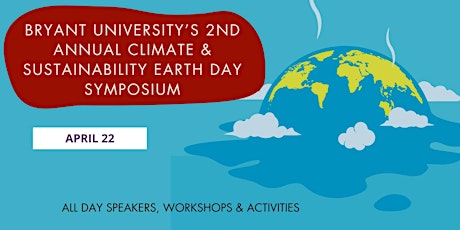 Bryant University's 2nd Annual Climate & Sustainability Earth Day Symposium