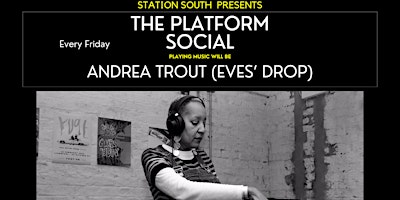 Imagen principal de Station South Presents...The Platform Social with Andrea Trout (Eves' Drop)