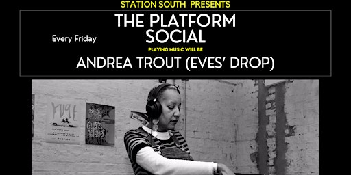 Primaire afbeelding van Station South Presents...The Platform Social with Andrea Trout (Eves' Drop)