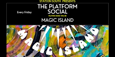 Station South Presents...The Platform Social with Magic Island DJs