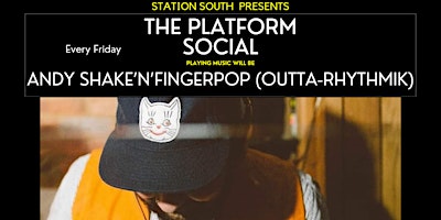 Imagem principal do evento Station South Presents...The Platform Social with Andy Shake'N'Fingerpop