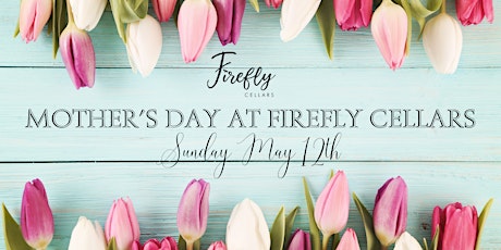 Mother's Day at Firefly Cellars