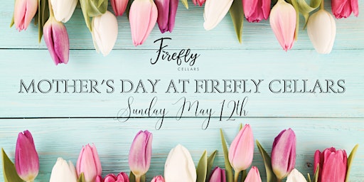 Imagem principal do evento Mother's Day at Firefly Cellars