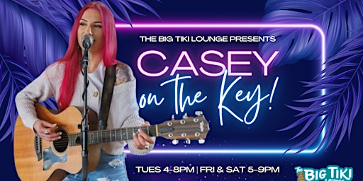 Imagem principal do evento Casey on the Key @ The Big Tiki Lounge