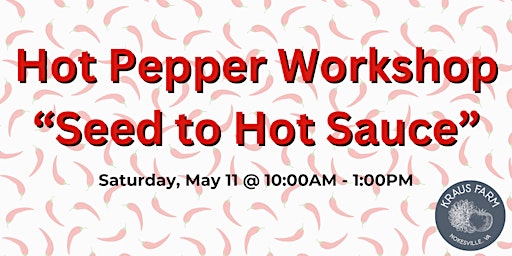 Hot Pepper Workshop: From Seed to Hot Sauce primary image