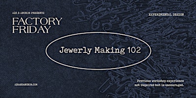 Imagem principal do evento Factory Friday: Jewelry Making 102