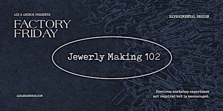 Factory Friday: Jewelry Making 102