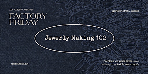 Imagem principal do evento Factory Friday: Jewelry Making 102