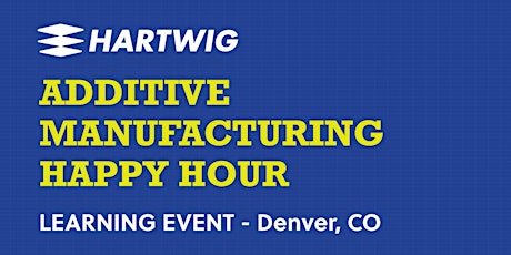 Imagen principal de Learning Event - Additive Manufacturing Happy Hour