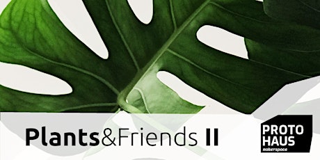 Hauptbild für PLANTS & FRIENDS Vol. II - Pflanzentauschbörse, DIY & Vortrag