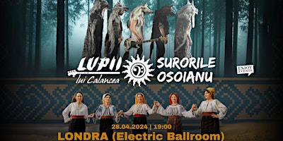 Lupii lui Calancea & Surorile Osoianu | LONDRA | 28.04.24  primärbild