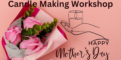 Imagem principal do evento Mother's Day Candle Making Workshop