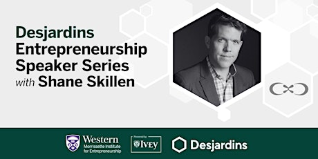 Desjardins Entrepreneurship Speaker Series with Shane Skillen primary image