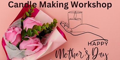 Hauptbild für Mother's Day Candle Making Workshop @MXP SHOP