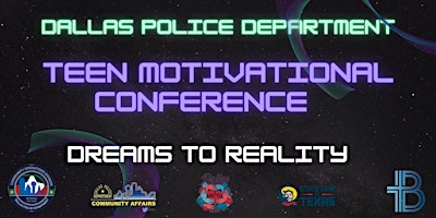 Hauptbild für Dallas Police Department Teen Motivational Conference: Dream To Reality