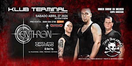 CENTHRON en CDMX SABADO 27 DE ABRIL 2024