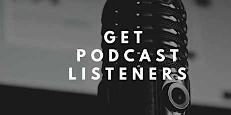 "Learn how to Get More Podcast Listeners" - Los Angeles Podcasters Meetup primary image