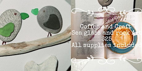 Coffee and Craft Sea Glass into Art