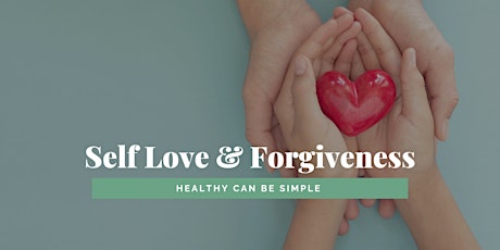 Hauptbild für Healthy Can Be Simple - Self Love & Forgiveness