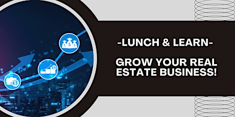 Arcadia Board of Realtors Lunch & Learn -  Grow your real estate business! primary image