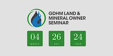 2024 GDHM Land & Mineral Owner Seminar primary image