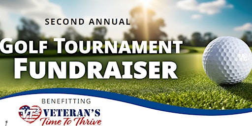 Primaire afbeelding van 2nd Annual Golf Tournament Fundraiser benefitting Veteran's Time to Thrive